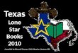Texas Lone Star Books 2010 Compiled by Rhonda Thomas, SMS Librarian, Denton, ISD