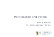 Participation and Voting Pols 4349.02 Dr. Brian William Smith