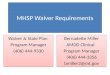 MHSP Waiver Requirements Waiver & State Plan Program Manager (406) 444-9330 Waiver & State Plan Program Manager (406) 444-9330 Bernadette Miller AMDD Clinical