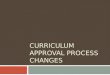 CURRICULUM APPROVAL PROCESS CHANGES. Which of the following best describes your thoughts on HTC’s Curriculum Approval Process? A. “It is awesome. HTC’s