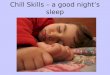 Chill Skills – a good night’s sleep How much sleep does your child need? Aged 3? Aged 6-12?