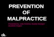 PREVENTION OF MALPRACTICE Presented by: Julie Delahoy, Quality Manager Southern Region