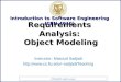 CEN 4010 -Sixth Lecture Requirements Analysis: Object Modeling Introduction to Software Engineering (CEN- 4010) Instructor: Masoud Sadjadi sadjadi/Teaching