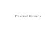 President Kennedy. Add to your notebook President Kennedy 4