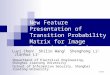 1/18 New Feature Presentation of Transition Probability Matrix for Image Tampering Detection Luyi Chen 1 Shilin Wang 2 Shenghong Li 1 Jianhua Li 1 1 Department