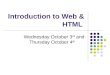 Introduction to Web & HTML Wednesday October 3 rd and Thursday October 4 th