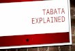 TABATA EXPLAINED. WHAT IS TABATA? TABATA TRAINING IS A HIGH INTENSITY INTERVAL TRAINING (H.I.I.T) WORKOUT DEVELOPED BY DR. TABATA. IT CONSISTS OF EIGHT