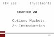 20-1 FIN 200Investments CHAPTER 20 Options Markets An Introduction