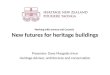 New futures for heritage buildings Presenter: Dave Margetts B’Arch Heritage Advisor, architecture and conservation Working with owners and Councils