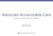 © 2011 Advocate Physician Partners Advocate Accountable Care Carrie E. Nelson, MD, MS, FAAFP Stakeholder Health September 25, 2015