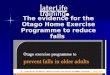 The evidence for the Otago Home Exercise Programme to reduce falls