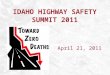 IDAHO HIGHWAY SAFETY SUMMIT 2011 April 21, 2011