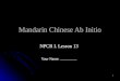 1 Mandarin Chinese Ab Initio NPCR I. Lesson 13 Your Name: _________