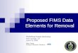 Proposed FIMS Data Elements for Removal FIMS/Real Estate Workshop Palm Springs, CA June 2-6, 2008 Mark Gordy Energy Enterprise Solutions
