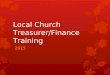 Local Church Treasurer/Finance Training 2015. Welcome!!  Christine Dodson, Treasurer  Jennifer Walls, Controller  Diana Hunter, Accounts Receivable