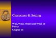 Characters & Setting Who, What, Where and When of Poetry Chapter 15