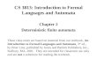 CS 3813: Introduction to Formal Languages and Automata Chapter 2 Deterministic finite automata These class notes are based on material from our textbook,