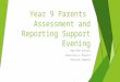 Year 9 Parents Assessment and Reporting Support Evening New GCSE Reforms Reporting to Parents Revision Support