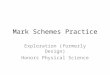 Mark Schemes Practice Exploration (formerly Design) Honors Physical Science
