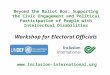 Www.inclusion-international.org Beyond the Ballot Box: Supporting the Civic Engagement and Political Participation of People with Intellectual Disabilities