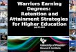 Warriors Earning Degrees: Retention and Attainment Strategies for Higher Education July 27, 2011