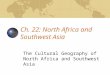 Ch. 22: North Africa and Southwest Asia The Cultural Geography of North Africa and Southwest Asia