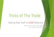Tricks of The Trade Getting New Staff to LOVE Medicaid Kathleen Cummins Merry, Wayne RESA Lisa H. Newton, Wayne RESA