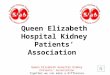 Queen Elizabeth Hospital Kidney Patients’ Association Together we can make a difference 1