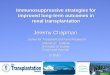 Immunosuppressive strategies for improved long-term outcomes in renal transplantation Jeremy Chapman Centre for Transplant and Renal Research Millennium