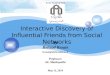Interactive Discovery of Influential Friends from Social Networks By: Behzad Rezaie In the Name of God Professor: Dr. Mashayekhi May 11, 2014 brezaie@shahroodut.ac.ir