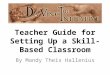 Teacher Guide for Setting Up a Skill-Based Classroom By Mandy Theis Hallenius