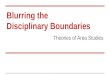 Blurring the Disciplinary Boundaries Theories of Area Studies