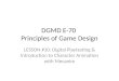 LESSON #10: Digital Playtesting & Introduction to Character Animation with Mecanim DGMD E-70 Principles of Game Design