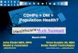 CDHPs + DM = Population Health? March 2006 John Riedel MBA, MPH Vince Kuraitis JD, MBA Riedel & Associates Better Health Technologies (303) 697-0719 