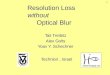 Resolution Loss without Optical Blur Tali Treibitz Alex Golts Yoav Y. Schechner Technion, Israel 1
