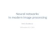 Neural networks in modern image processing Petra Budíková DISA seminar, 30. 9. 2014