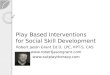 Play Based Interventions for Social Skill Development Robert Jason Grant Ed.D, LPC, RPT-S, CAS  