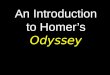 An Introduction to Homer’s Odyssey. Homer: The Man of Mystery