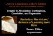 Copyright © 2009 Pearson Education Active Learning Lecture Slides For use with Classroom Response Systems Chapter 3: Association: Contingency, Correlation,
