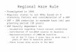 Regional Haze Rule Promulgated in 1999 Requires states to set RPGs based on 4 statutory factors and consideration of a URP URP = 20% reduction in manmade