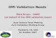 OMI Validation Needs Mark Kroon – KNMI (on behalf of the OMI validation team) Aura Science Team Meeting Aura Validation Working Group Pasadena, CA, USA