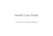 Health Care Math Combined Applications. 1. Provide the following measures. Reduce to lowest terms as necessary. Round to the nearest hundredth, if necessary: