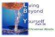 L iving B eyond Y ourself Part 38 Christmas Words