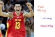 Yao Ming strong healthy. He is playing basketball. Playing basketball is ________. exercise / 'eksəsaiz / 打篮球是锻炼。 锻炼