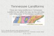 By: Mrs. Jackson Tennessee Landforms There are many landforms in Tennessee. Landforms can affect the way we live and play. Let’s take a tour of Tennessee