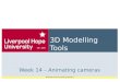 Business and Computing Deanery 3D Modelling Tools Week 14 – Animating cameras