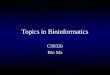 Topics in Bioinformatics CS832b Bin Ma. Lecture 1: Basic