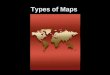 Types of Maps. Climate Maps Climate maps = give general information about the climate and precipitation (rain, snow, etc.) of a region. Cartographers,