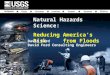 Natural Hazards Science: Reducing America’s Risk from Floods David Ford David Ford Consulting Engineers
