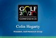 Colin Hegarty President, Golf Research Group. 